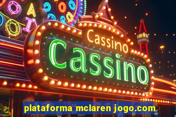 plataforma mclaren jogo.com